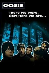 There We Were  Now Here We Are... The Making of Oasis - Poster