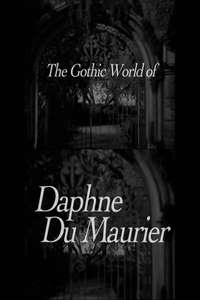 The Gothic World of Daphne du Maurier - Poster
