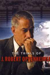 The Trials of J. Robert Oppenheimer