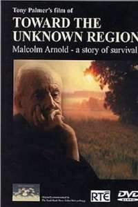 Toward the Unknown Region: Malcolm Arnold - A Story of Survival - Poster