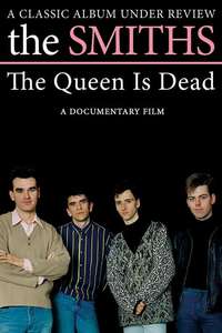 The Smiths: The Queen Is Dead - A Classic Album Under Review - Poster