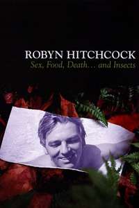 Robyn Hitchcock: Sex  Food  Death... and Insects - Poster