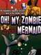 Oh My Zombie Mermaid