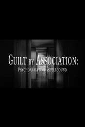 Guilt by Association: Psychoanalyzing 'Spellbound'