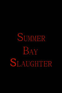 Summer Bay Slaughter - Poster