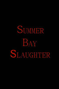 Summer Bay Slaughter - Poster