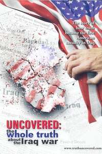 Uncovered: The Whole Truth About The Iraq War - Poster