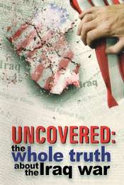 Uncovered: The Whole Truth About The Iraq War