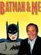 Batman and Me: A Devotion to Destiny  the Bob Kane Story