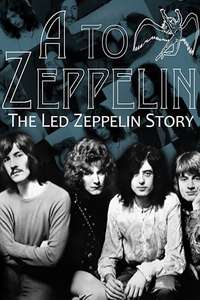 A To Zeppelin: The Story Of Led Zeppelin - Poster