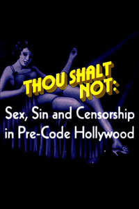 Thou Shalt Not: Sex  Sin and Censorship in Pre-Code Hollywood - Poster