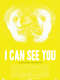 I Can See You