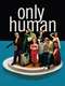 Only Human
