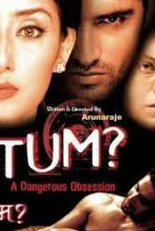 Tum: A Dangerous Obsession