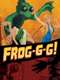 Frog-g-g!