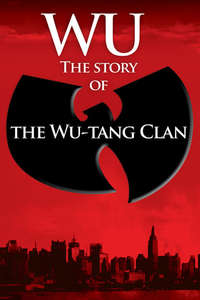 Wu: The Story of the Wu-Tang Clan - Poster