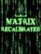 The Matrix Recalibrated