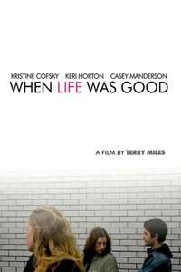 When Life Was Good - Poster