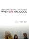 When Life Was Good