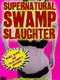 Supernatural Swamp Slaughter