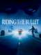 Riding the Bullet