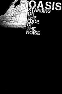 Oasis:  Standing on the Edge of the Noise - Poster