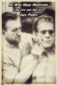 He Who Made Monsters: The Life and Art of Jack Pierce - Poster