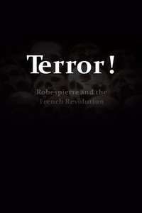 Terror! Robespierre and the French Revolution - Poster