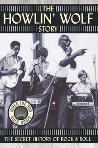 The Howlin' Wolf Story: The Secret History of Rock & Roll - Poster