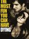 The Most Fun You Can Have Dying