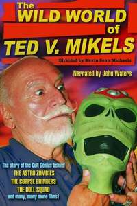 The Wild World of Ted V. Mikels - Poster