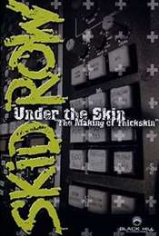 Skid Row: Under The Skin: The Making Of Thickskin