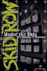 Skid Row: Under The Skin: The Making Of Thickskin - Poster
