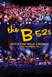 The B-52s with the Wild Crowd! - Live in Athens  GA