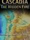 Cascadia: The Hidden Fire