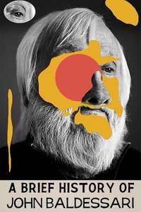A Brief History of John Baldessari - Poster