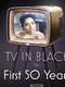 TV in Black: The First Fifty Years