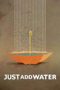 Just Add Water - Poster