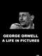 George Orwell: A Life In Pictures