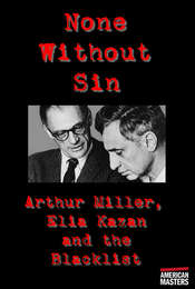 Arthur Miller  Elia Kazan and the Blacklist: None Without Sin