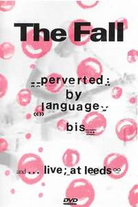 The Fall ‎– Perverted By Language//Bis + Live At Leeds - Poster