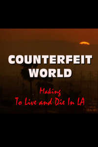 Counterfeit World: Making 'To Live and Die in L.A.' - Poster