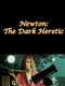Newton: The Dark Heretic