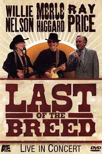 Last Of The Breed: Willie Nelson  Merle Haggard  Ray Price - Poster