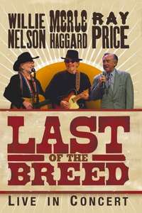 Last Of The Breed: Willie Nelson  Merle Haggard  Ray Price - Poster