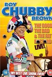 Roy Chubby Brown: The Good  The Bad & The Fat Bastard