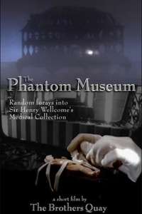 The Phantom Museum: Random Forays Into the Vaults of Sir Henry Wellcome's Medical Collection - Poster