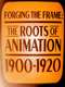 Forging the Frame: The Roots of Animation  1900-1920