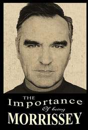 The Importance of Being Morrissey