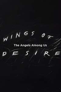 Wings of Desire: The Angels Among Us - Poster